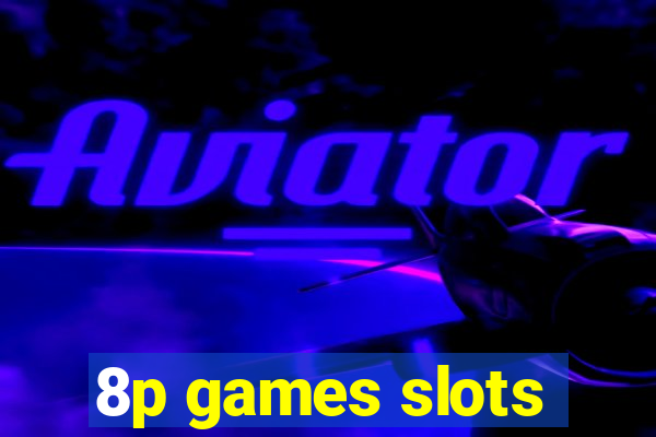 8p games slots